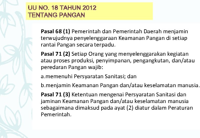 § Pasal 68 (1) Pemerintah dan Pemerintah Daerah menjamin terwujudnya penyelenggaraan Keamanan Pangan di