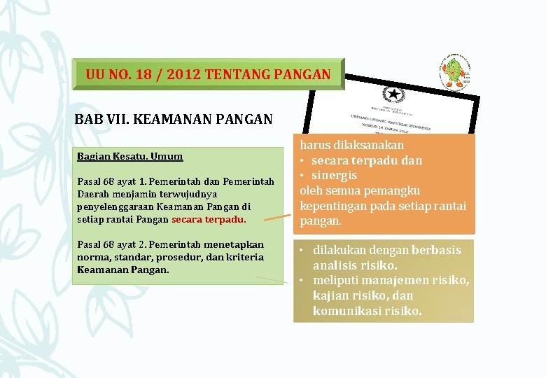 UU NO. 18 / 2012 TENTANG PANGAN BAB VII. KEAMANAN PANGAN Bagian Kesatu. Umum