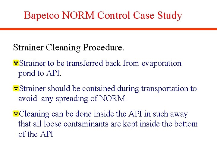 Bapetco NORM Control Case Study Strainer Cleaning Procedure. Strainer to be transferred back from