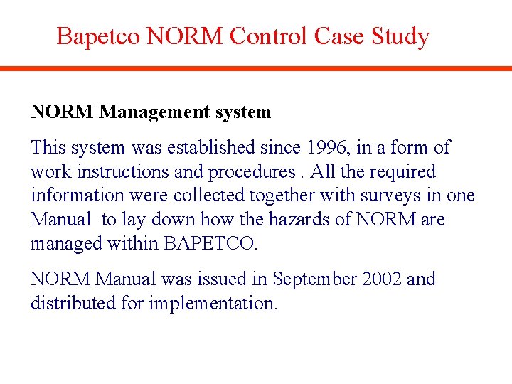 Bapetco NORM Control Case Study NORM Management system This system was established since 1996,