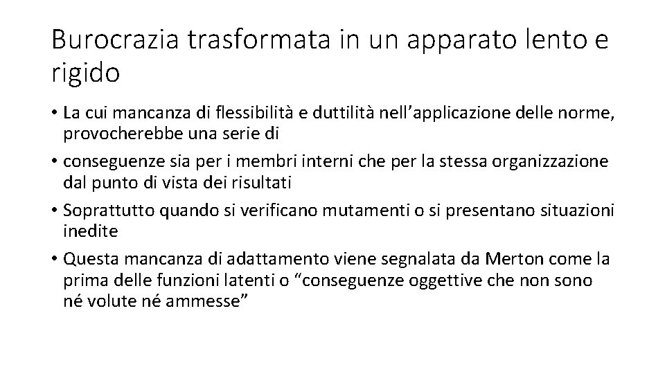 Burocrazia trasformata in un apparato lento e rigido • La cui mancanza di flessibilità