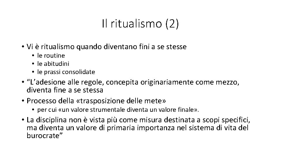 Il ritualismo (2) • Vi è ritualismo quando diventano fini a se stesse •