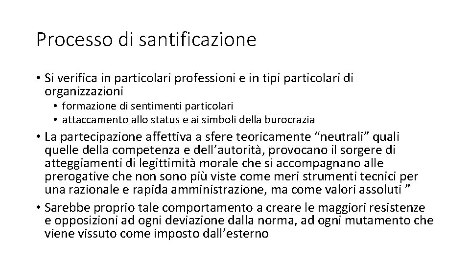 Processo di santificazione • Si verifica in particolari professioni e in tipi particolari di