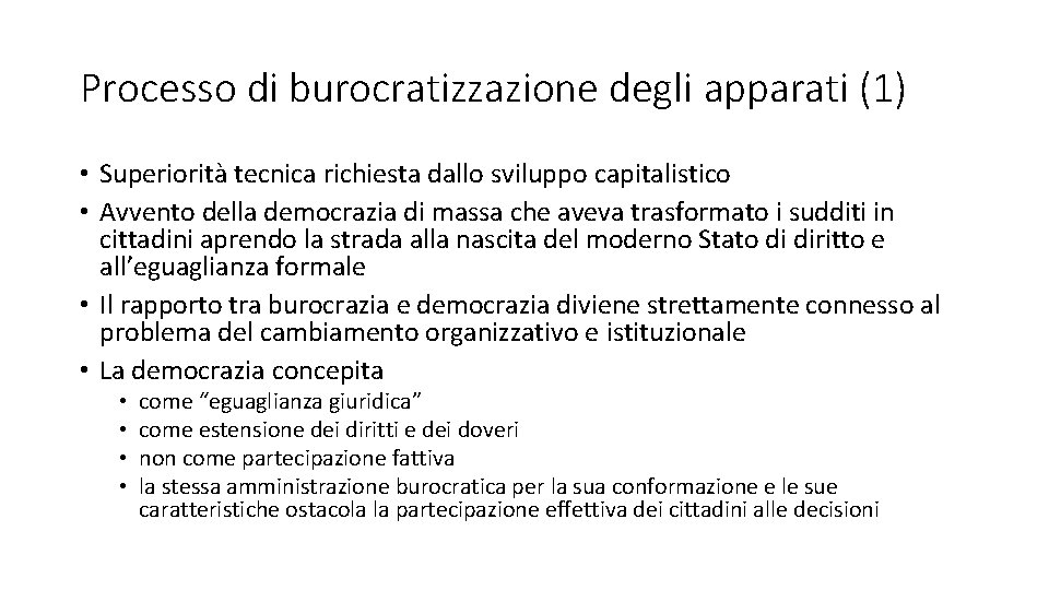 Processo di burocratizzazione degli apparati (1) • Superiorità tecnica richiesta dallo sviluppo capitalistico •