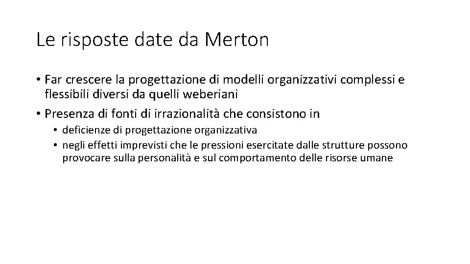 Le risposte da Merton • Far crescere la progettazione di modelli organizzativi complessi e