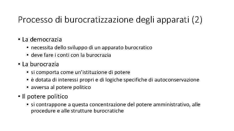 Processo di burocratizzazione degli apparati (2) • La democrazia • necessita dello sviluppo di