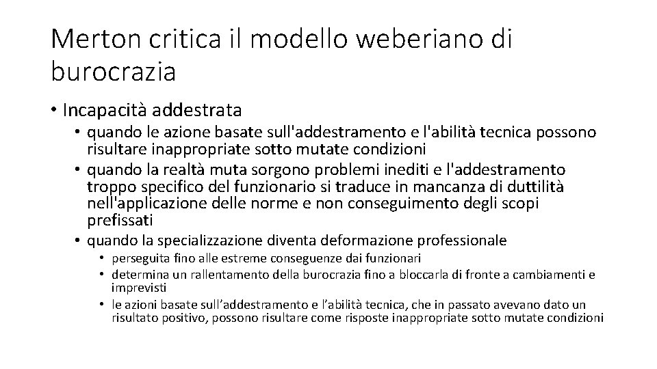 Merton critica il modello weberiano di burocrazia • Incapacità addestrata • quando le azione