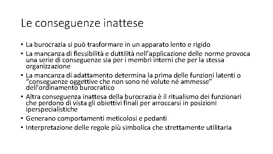 Le conseguenze inattese • La burocrazia si può trasformare in un apparato lento e