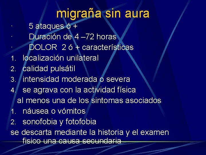 migraña sin aura · · · 5 ataques ó + Duración de 4 –