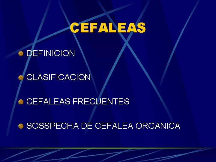 CEFALEAS DEFINICION CLASIFICACION CEFALEAS FRECUENTES SOSSPECHA DE CEFALEA ORGANICA 