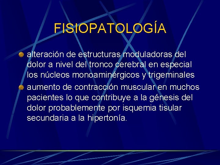 FISIOPATOLOGÍA alteración de estructuras moduladoras del dolor a nivel del tronco cerebral en especial