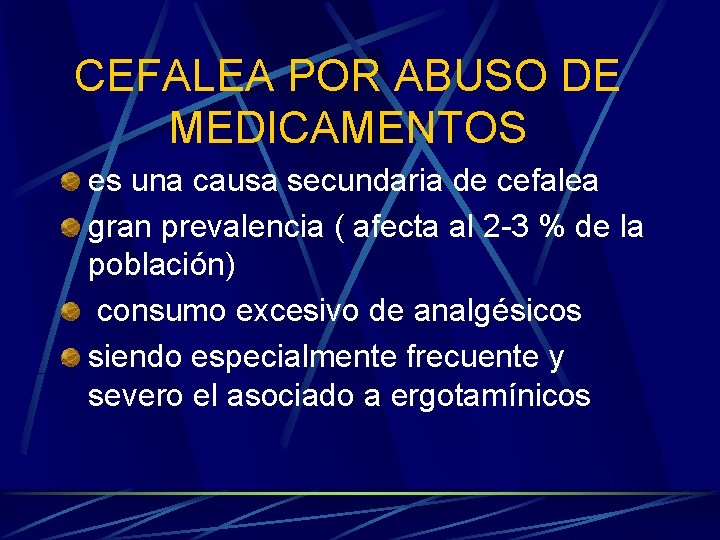 CEFALEA POR ABUSO DE MEDICAMENTOS es una causa secundaria de cefalea gran prevalencia (