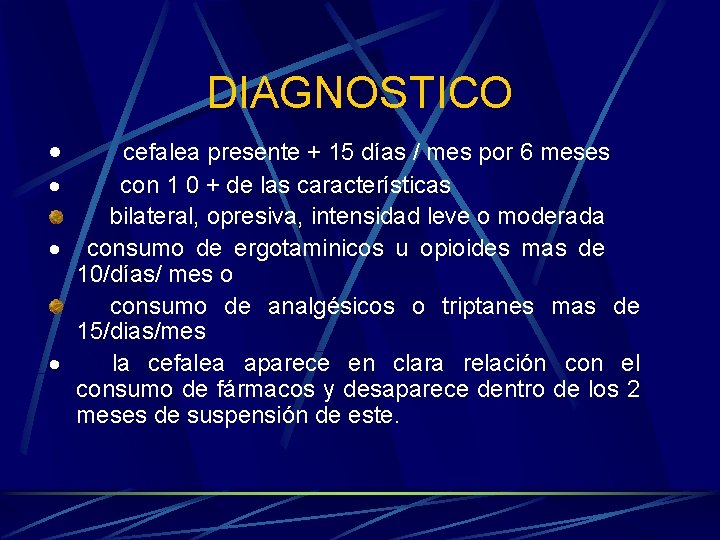DIAGNOSTICO · cefalea presente + 15 días / mes por 6 meses · con