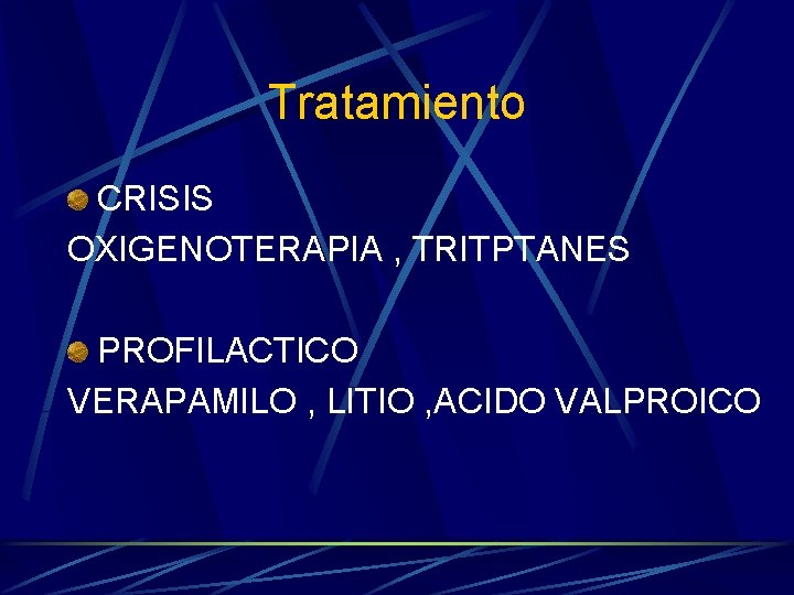 Tratamiento CRISIS OXIGENOTERAPIA , TRITPTANES PROFILACTICO VERAPAMILO , LITIO , ACIDO VALPROICO 