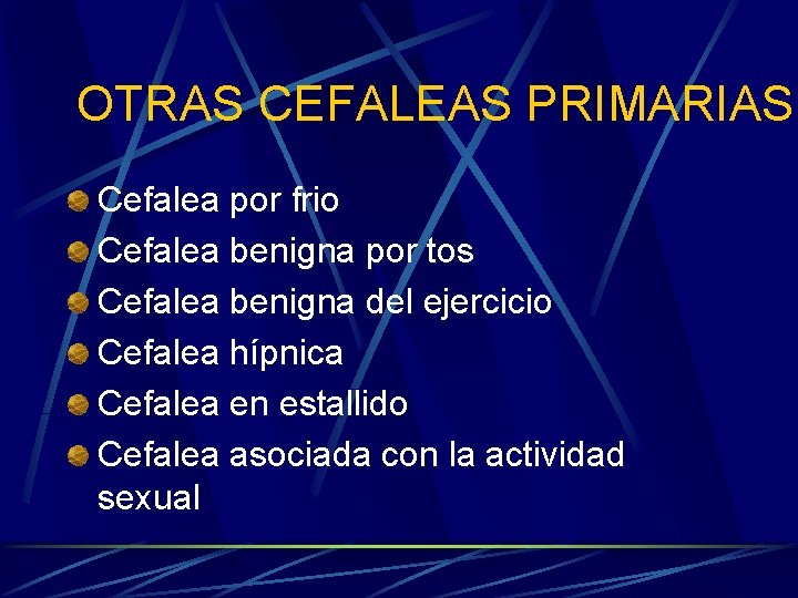 OTRAS CEFALEAS PRIMARIAS Cefalea por frio Cefalea benigna por tos Cefalea benigna del ejercicio