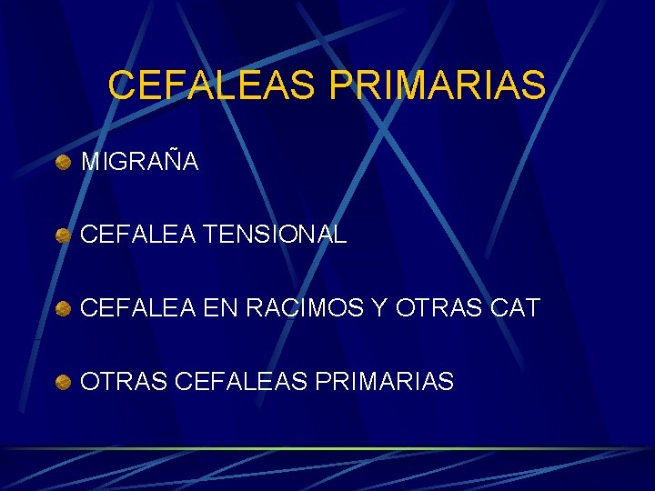 CEFALEAS PRIMARIAS MIGRAÑA CEFALEA TENSIONAL CEFALEA EN RACIMOS Y OTRAS CAT OTRAS CEFALEAS PRIMARIAS