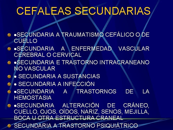 CEFALEAS SECUNDARIAS ·SECUNDARIA A TRAUMATISMO CEFÁLICO O DE CUELLO ·SECUNDARIA A ENFERMEDAD VASCULAR CEREBRAL