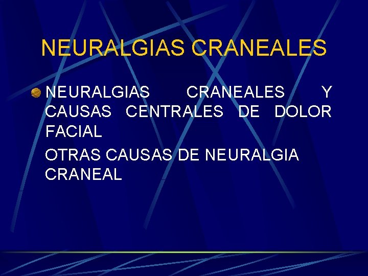 NEURALGIAS CRANEALES Y CAUSAS CENTRALES DE DOLOR FACIAL OTRAS CAUSAS DE NEURALGIA CRANEAL 