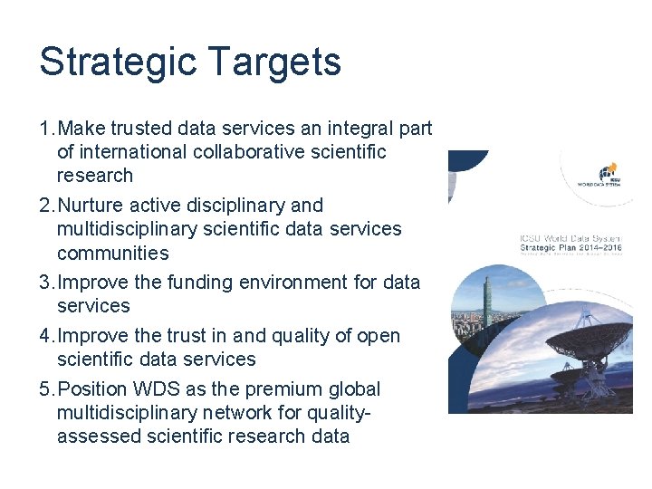 Strategic Targets 1. Make trusted data services an integral part of international collaborative scientific