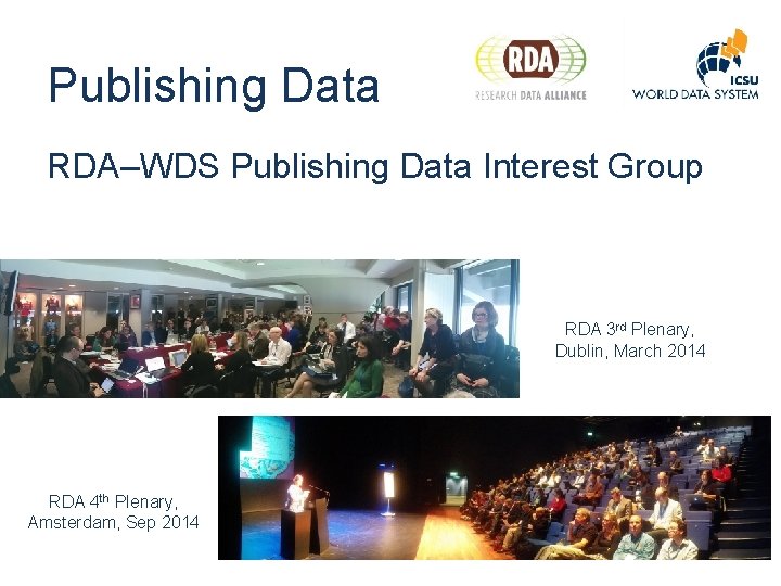 Publishing Data RDA–WDS Publishing Data Interest Group RDA 3 rd Plenary, Dublin, March 2014
