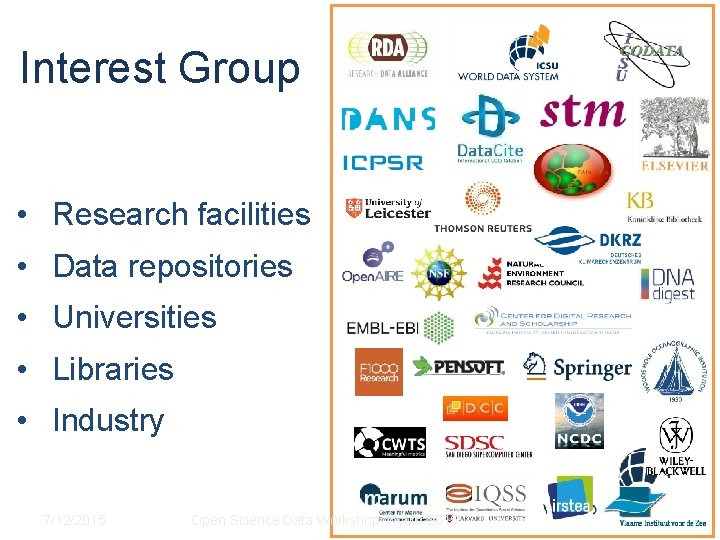 Interest Group • Research facilities • Data repositories • Universities • Libraries • Industry