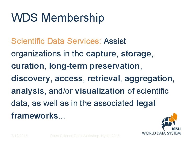 WDS Membership Scientific Data Services: Assist organizations in the capture, storage, curation, long-term preservation,