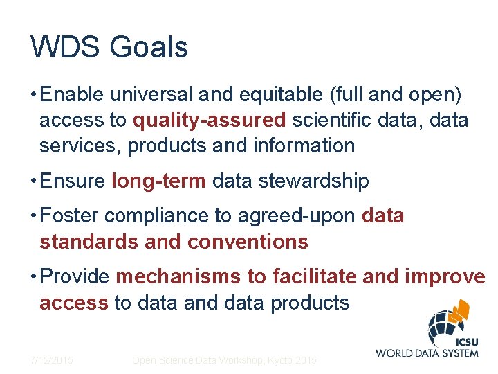 WDS Goals • Enable universal and equitable (full and open) access to quality-assured scientific