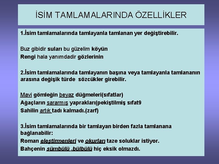 İSİM TAMLAMALARINDA ÖZELLİKLER 1. İsim tamlamalarında tamlayanla tamlanan yer değiştirebilir. Buz gibidir suları bu