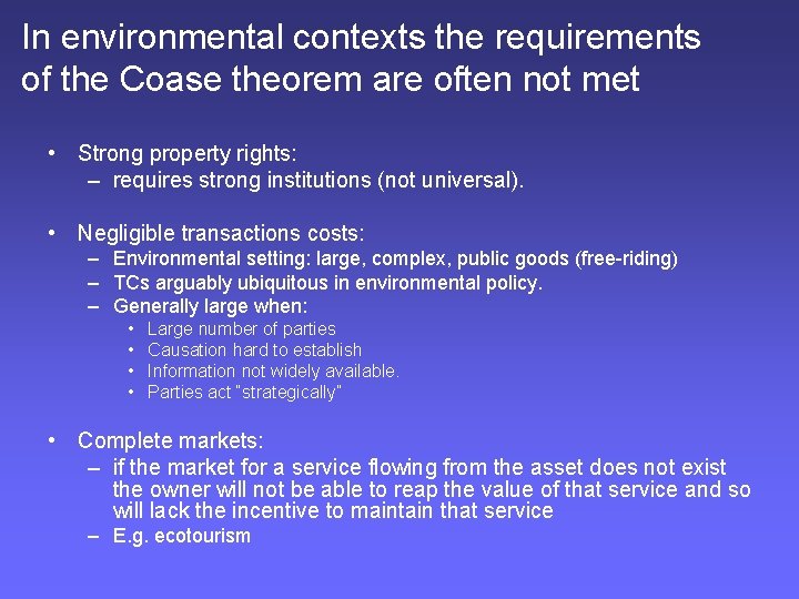 In environmental contexts the requirements of the Coase theorem are often not met •