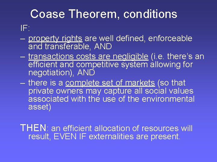 Coase Theorem, conditions IF: – property rights are well defined, enforceable and transferable, AND