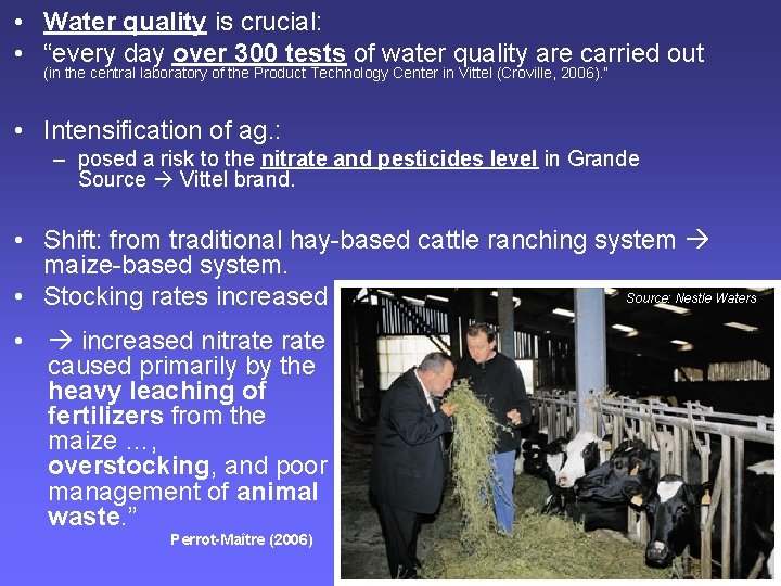  • Water quality is crucial: • “every day over 300 tests of water