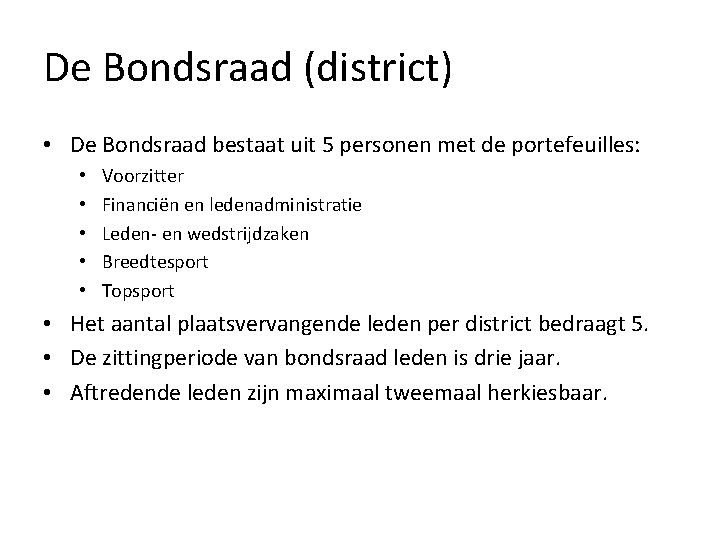 De Bondsraad (district) • De Bondsraad bestaat uit 5 personen met de portefeuilles: •