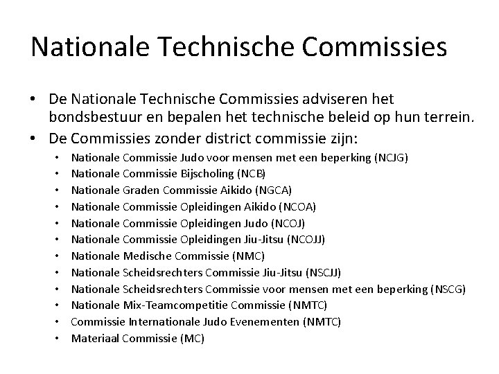 Nationale Technische Commissies • De Nationale Technische Commissies adviseren het bondsbestuur en bepalen het