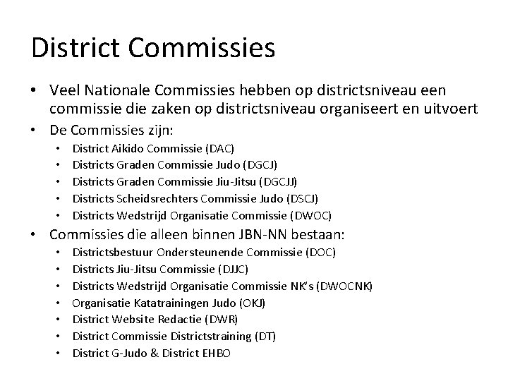 District Commissies • Veel Nationale Commissies hebben op districtsniveau een commissie die zaken op