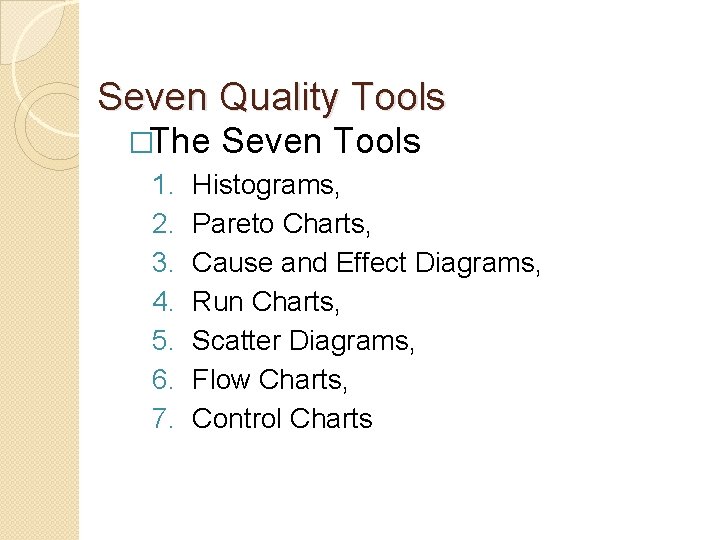 Seven Quality Tools �The Seven Tools 1. Histograms, 2. Pareto Charts, 3. Cause and