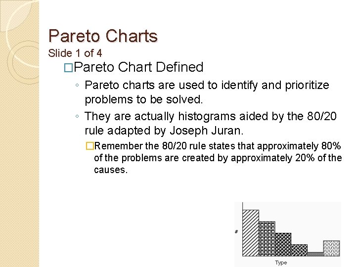 Pareto Charts Slide 1 of 4 �Pareto Chart Defined ◦ Pareto charts are used