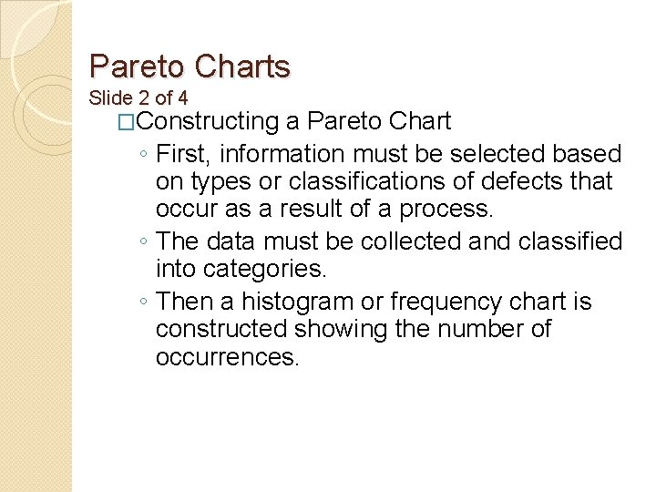 Pareto Charts Slide 2 of 4 �Constructing a Pareto Chart ◦ First, information must