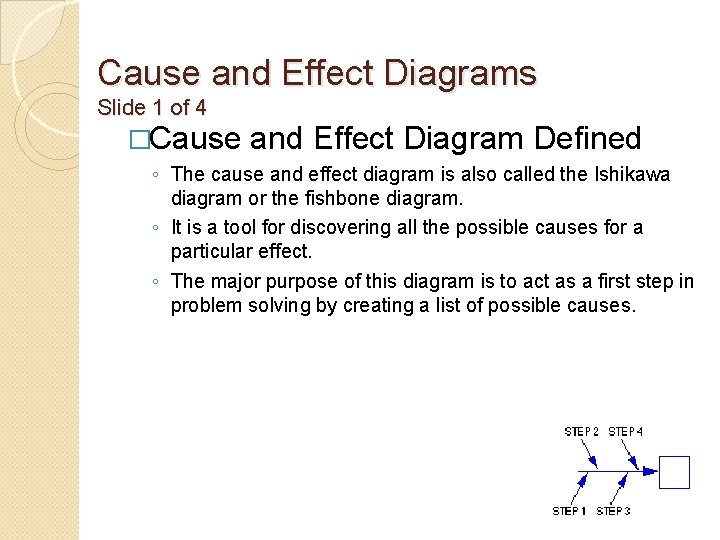 Cause and Effect Diagrams Slide 1 of 4 �Cause and Effect Diagram Defined ◦