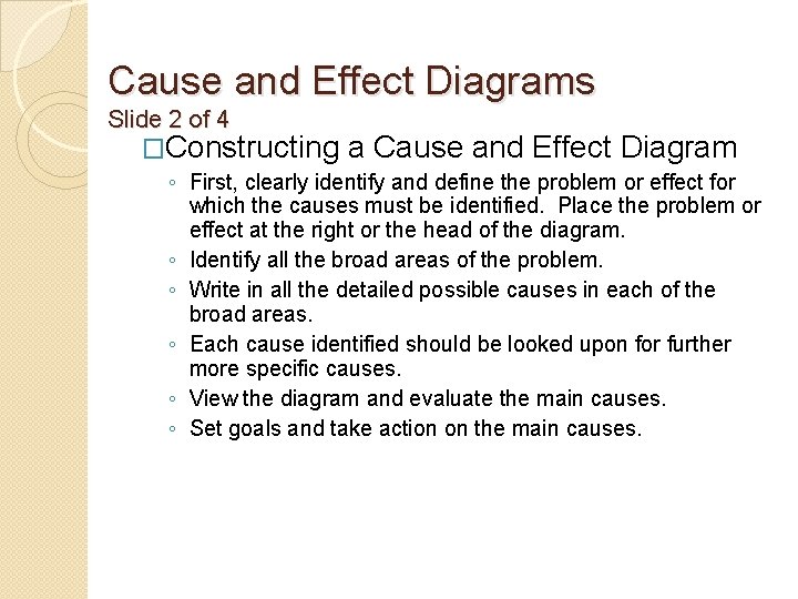 Cause and Effect Diagrams Slide 2 of 4 �Constructing a Cause and Effect Diagram