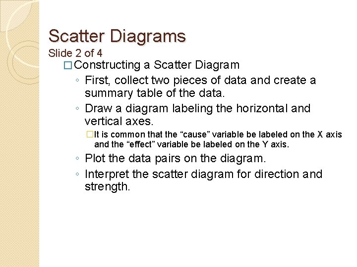 Scatter Diagrams Slide 2 of 4 � Constructing a Scatter Diagram ◦ First, collect