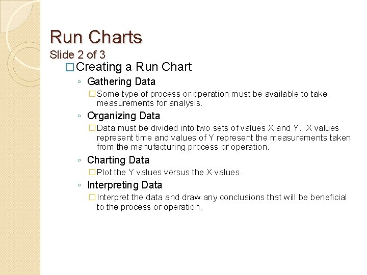 Run Charts Slide 2 of 3 � Creating a Run ◦ Gathering Data Chart