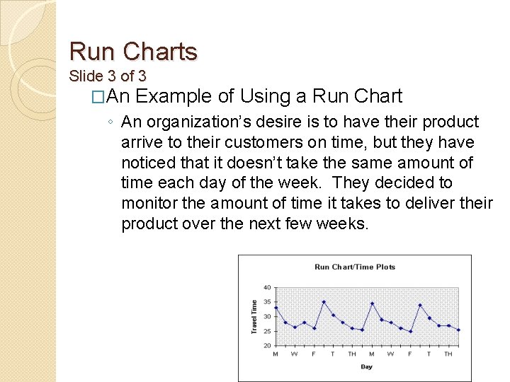 Run Charts Slide 3 of 3 �An Example of Using a Run Chart ◦