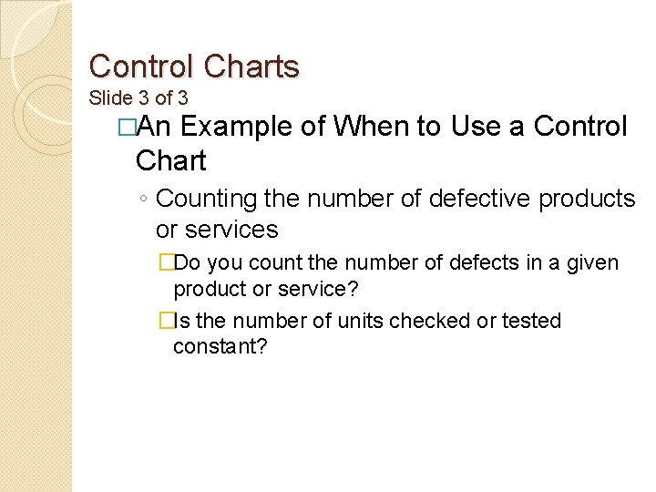 Control Charts Slide 3 of 3 �An Example of When to Use a Control