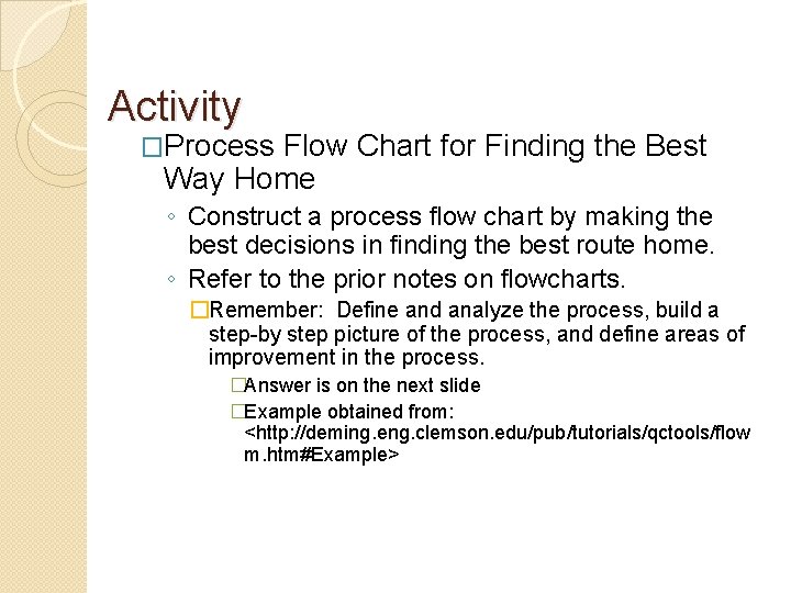 Activity �Process Flow Chart for Finding the Best Way Home ◦ Construct a process