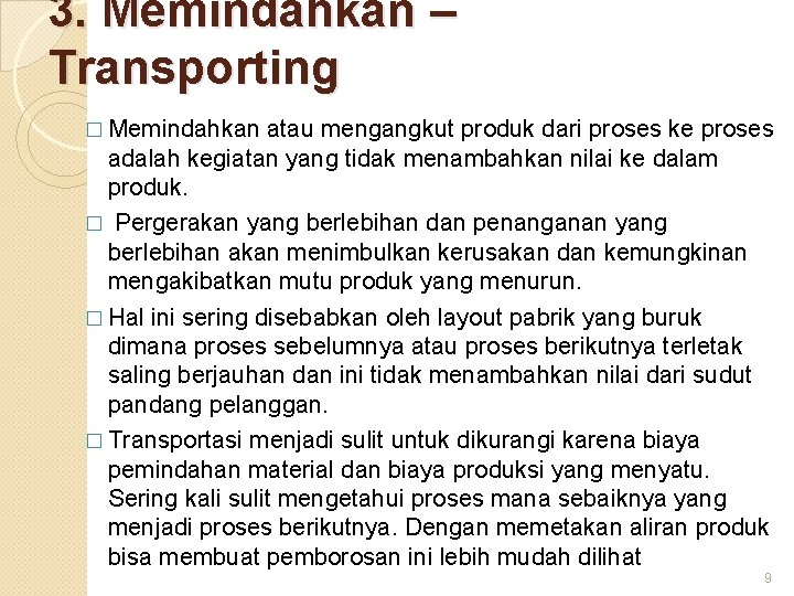 3. Memindahkan – Transporting � Memindahkan atau mengangkut produk dari proses ke proses adalah