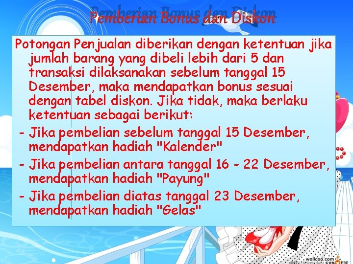 Pemberian Bonus dan Diskon Potongan Penjualan diberikan dengan ketentuan jika jumlah barang yang dibeli