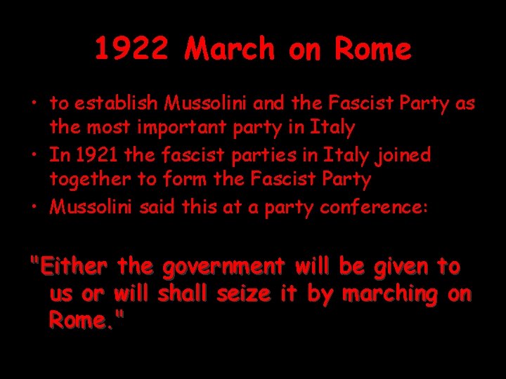 1922 March on Rome • to establish Mussolini and the Fascist Party as the