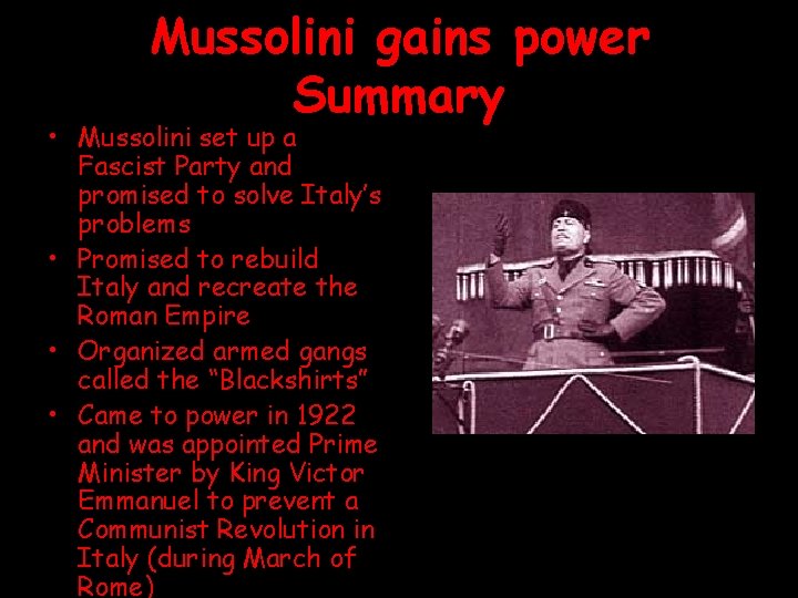 Mussolini gains power Summary • Mussolini set up a Fascist Party and promised to