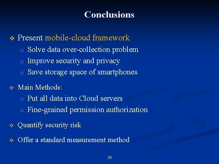 Conclusions v Present mobile-cloud framework o o o v Solve data over-collection problem Improve