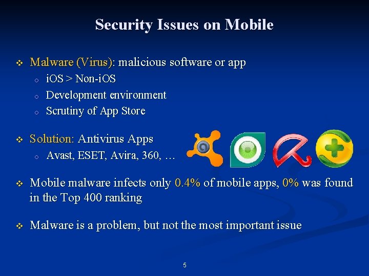 Security Issues on Mobile v Malware (Virus): malicious software or app o o o